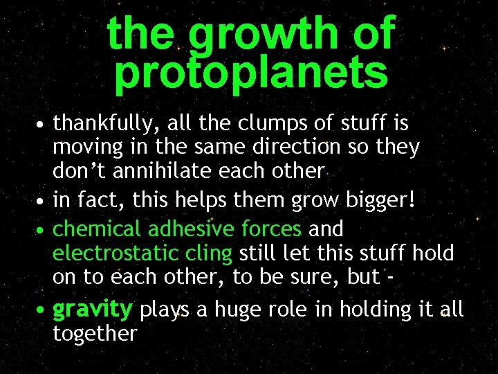 the growth of protoplanets • thankfully, all the clumps of stuff is moving in