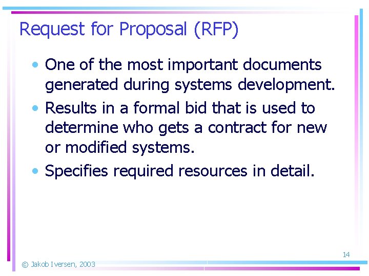 Request for Proposal (RFP) • One of the most important documents generated during systems