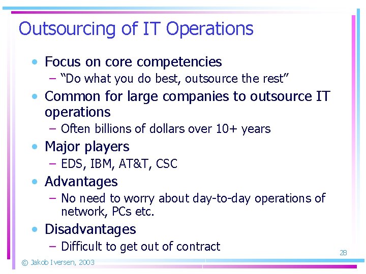 Outsourcing of IT Operations • Focus on core competencies – “Do what you do
