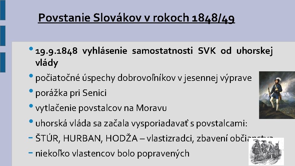 Povstanie Slovákov v rokoch 1848/49 • 19. 9. 1848 vlády vyhlásenie samostatnosti SVK od