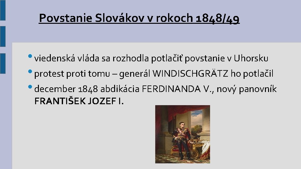 Povstanie Slovákov v rokoch 1848/49 • viedenská vláda sa rozhodla potlačiť povstanie v Uhorsku