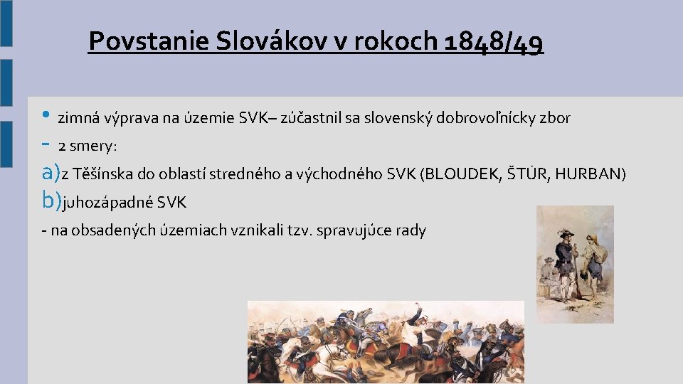 Povstanie Slovákov v rokoch 1848/49 • zimná výprava na územie SVK– zúčastnil sa slovenský