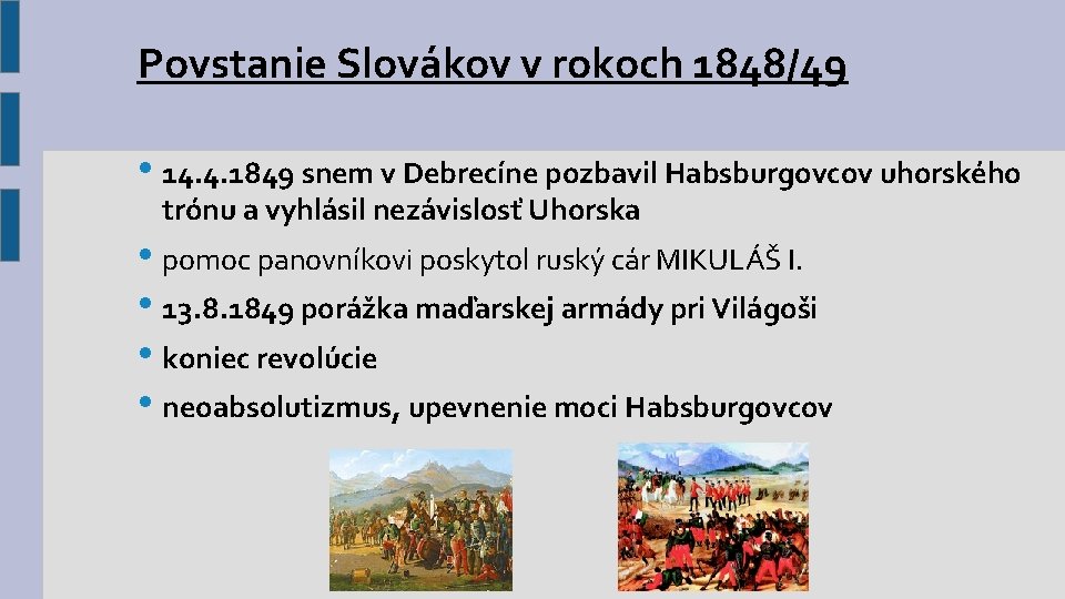 Povstanie Slovákov v rokoch 1848/49 • 14. 4. 1849 snem v Debrecíne pozbavil Habsburgovcov