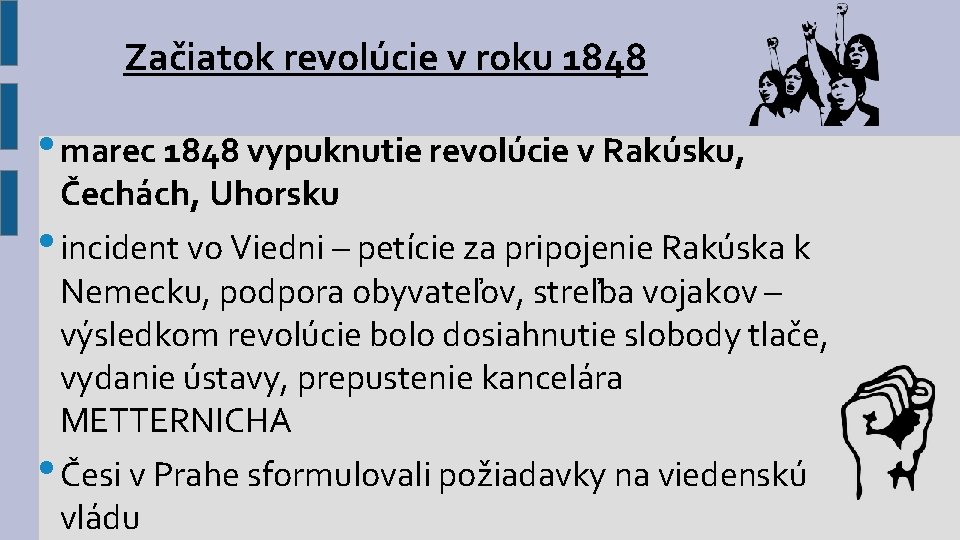 Začiatok revolúcie v roku 1848 • marec 1848 vypuknutie revolúcie v Rakúsku, Čechách, Uhorsku