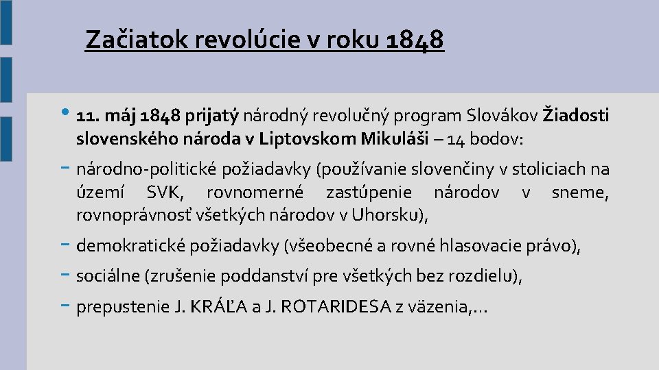 Začiatok revolúcie v roku 1848 • 11. máj 1848 prijatý národný revolučný program Slovákov