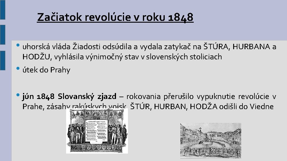 Začiatok revolúcie v roku 1848 • uhorská vláda Žiadosti odsúdila a vydala zatykač na