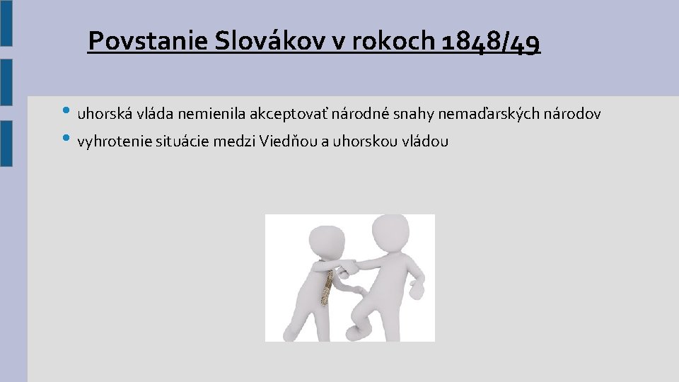 Povstanie Slovákov v rokoch 1848/49 • uhorská vláda nemienila akceptovať národné snahy nemaďarských národov