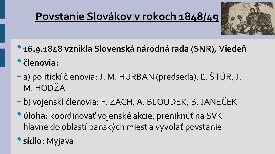 Povstanie Slovákov v rokoch 1848/49 • 16. 9. 1848 vznikla Slovenská národná rada (SNR),