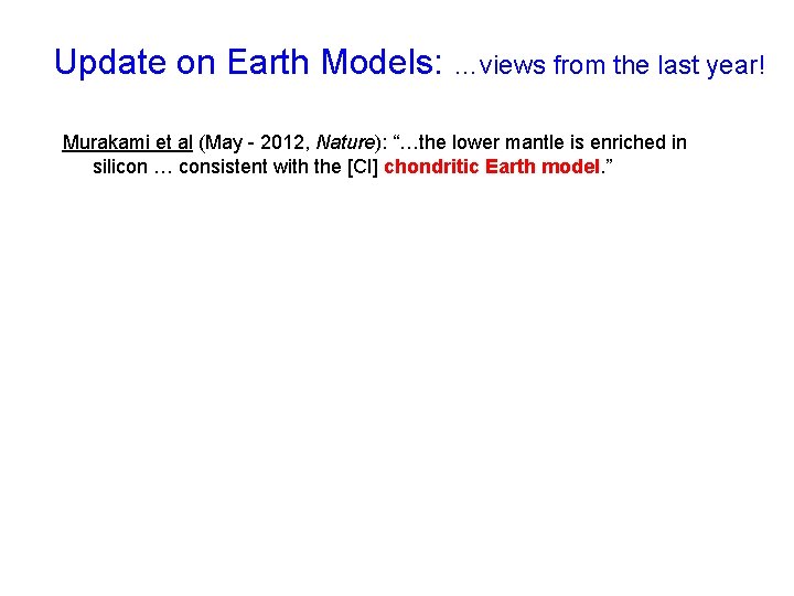 Update on Earth Models: …views from the last year! Murakami et al (May -