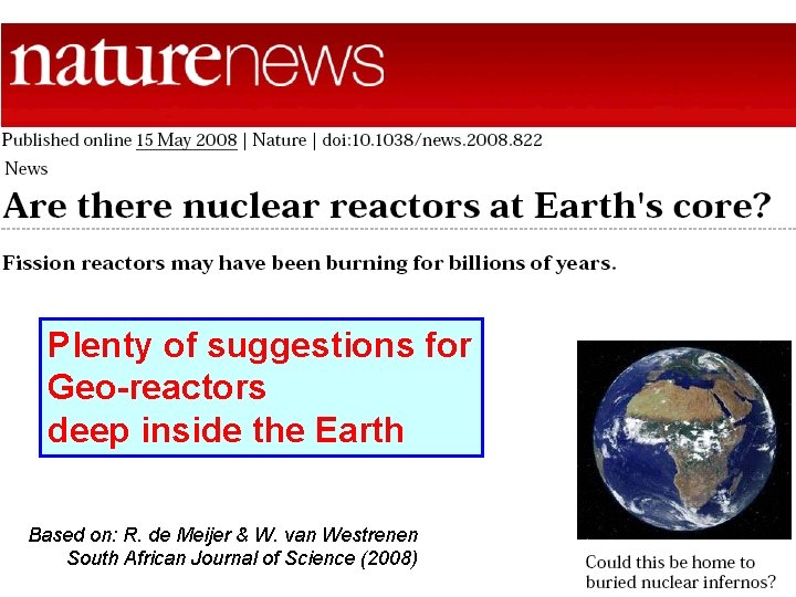 Plenty of suggestions for Geo-reactors deep inside the Earth Based on: R. de Meijer