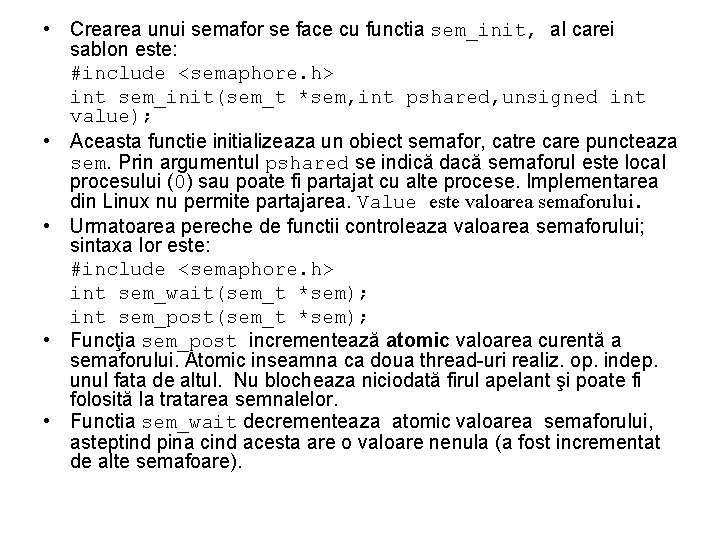  • Crearea unui semafor se face cu functia sem_init, al carei sablon este: