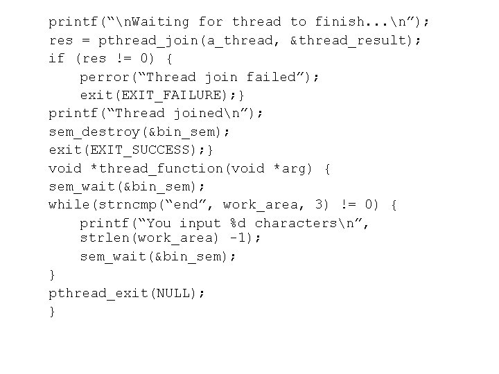 printf(“n. Waiting for thread to finish. . . n”); res = pthread_join(a_thread, &thread_result); if