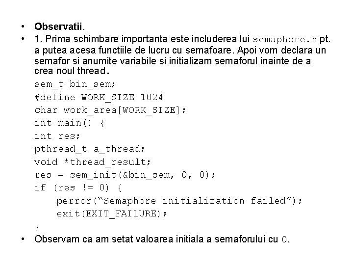  • Observatii. • 1. Prima schimbare importanta este includerea lui semaphore. h pt.