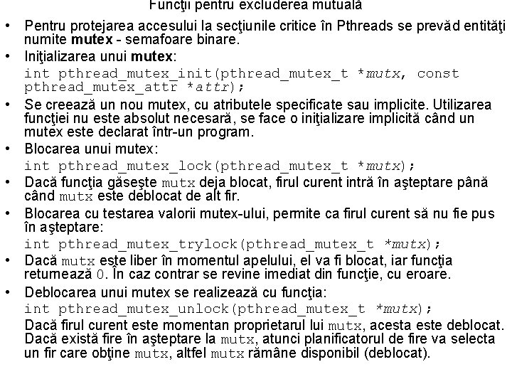  • • Funcţii pentru excluderea mutuală Pentru protejarea accesului la secţiunile critice în