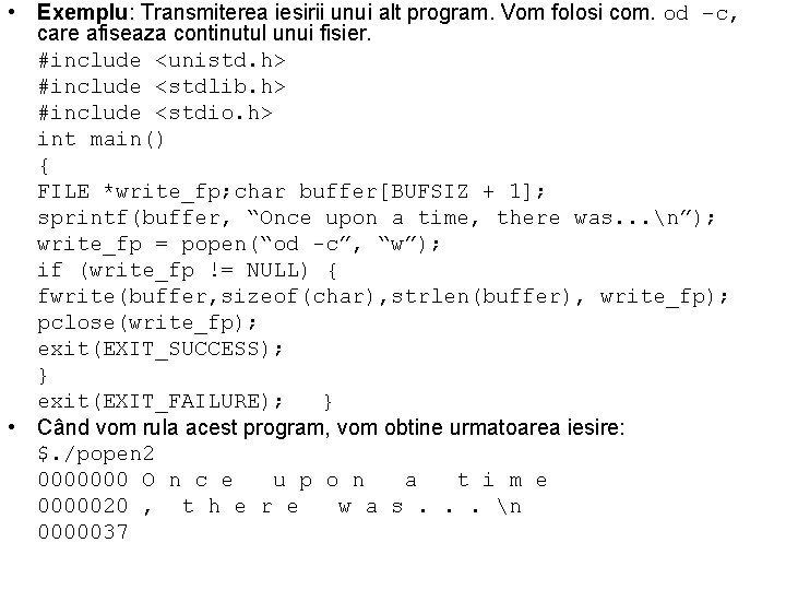  • Exemplu: Transmiterea iesirii unui alt program. Vom folosi com. od –c, care