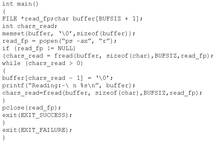int main() { FILE *read_fp; char buffer[BUFSIZ + 1]; int chars_read; memset(buffer, ‘�’, sizeof(buffer));