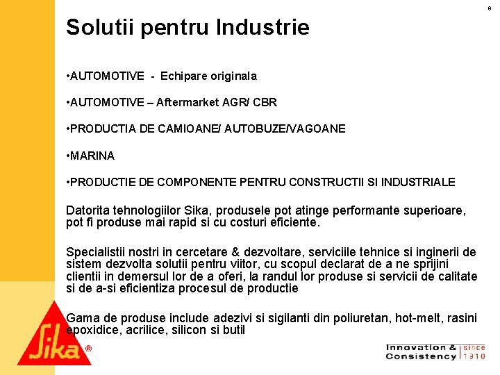 9 Solutii pentru Industrie • AUTOMOTIVE - Echipare originala • AUTOMOTIVE – Aftermarket AGR/