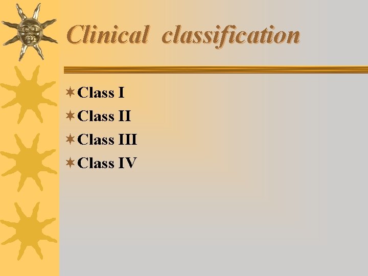 Clinical classification ¬Class III ¬Class IV 