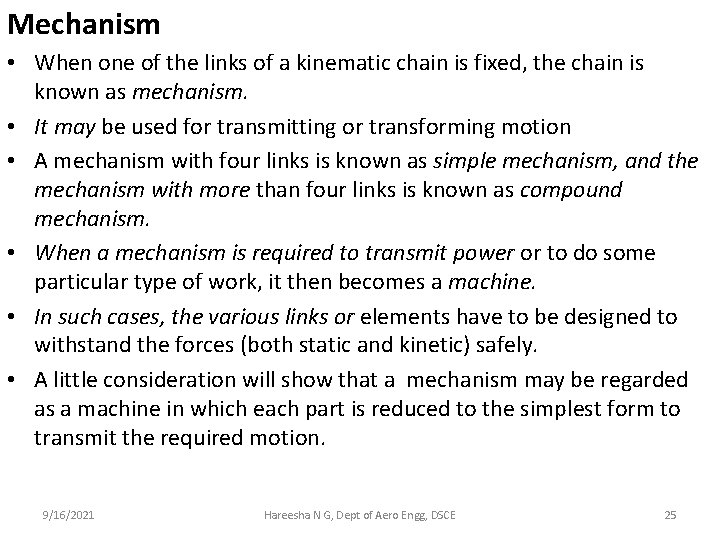 Mechanism • When one of the links of a kinematic chain is fixed, the