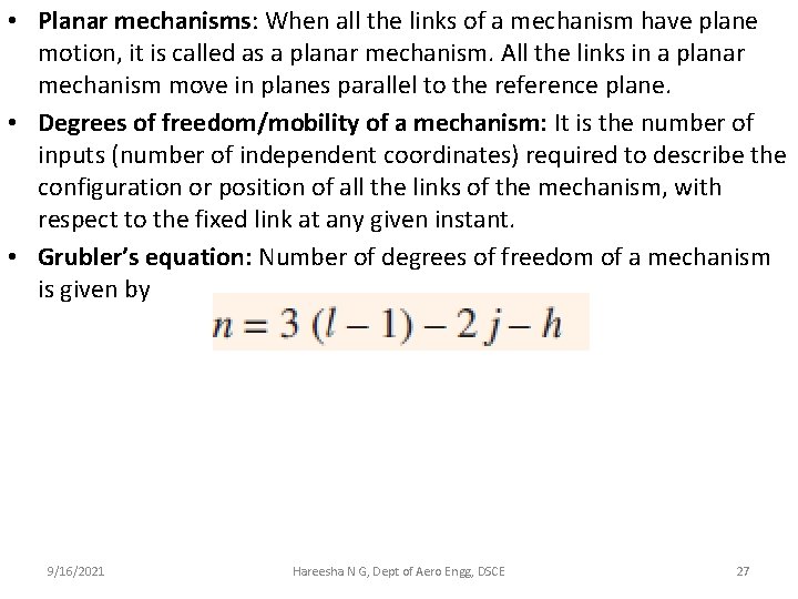  • Planar mechanisms: When all the links of a mechanism have plane motion,