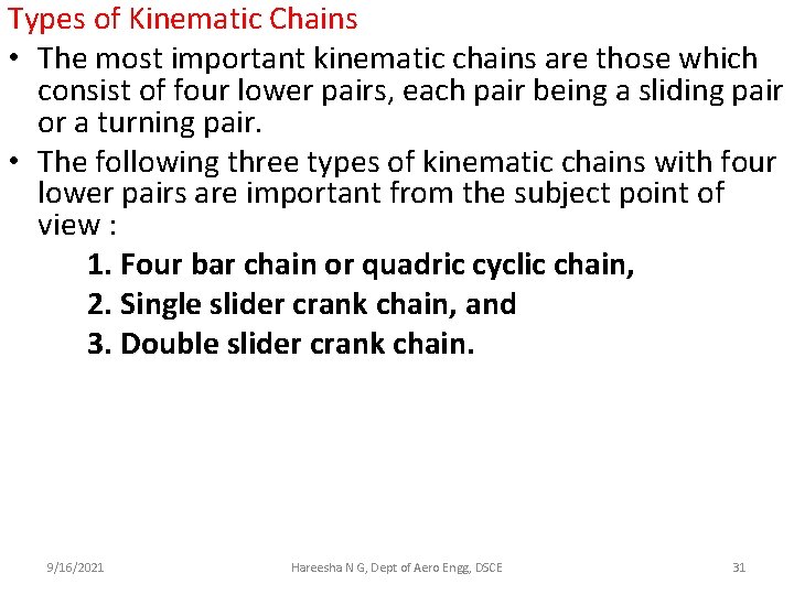 Types of Kinematic Chains • The most important kinematic chains are those which consist