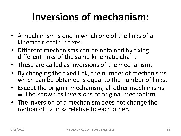 Inversions of mechanism: • A mechanism is one in which one of the links