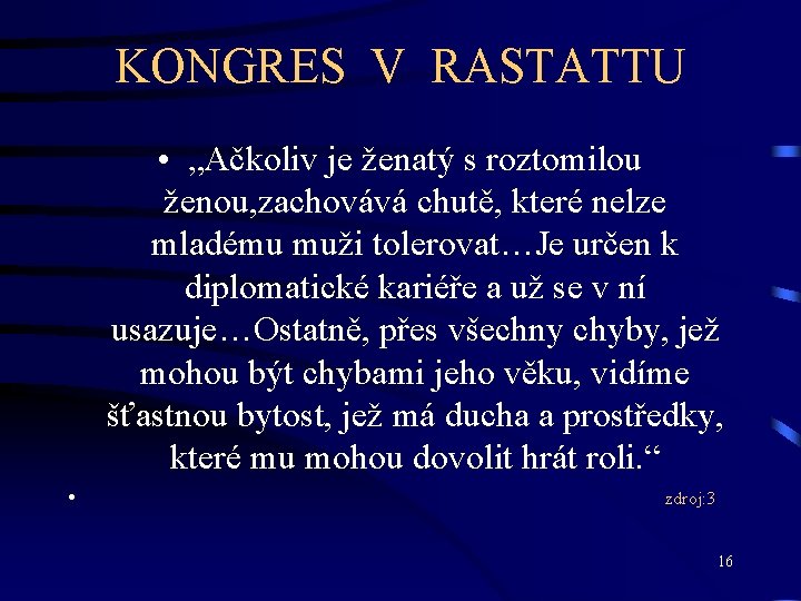 KONGRES V RASTATTU • „Ačkoliv je ženatý s roztomilou ženou, zachovává chutě, které nelze