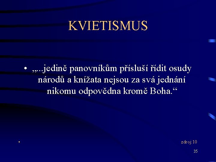 KVIETISMUS • „. . . jedině panovníkům přísluší řídit osudy národů a knížata nejsou