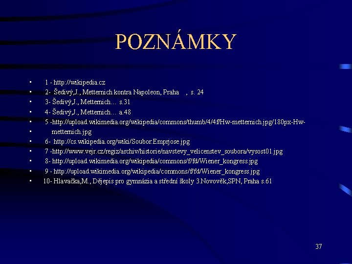 POZNÁMKY • • • 1 - http: //wikipedia. cz 2 - Šedivý, J. ,