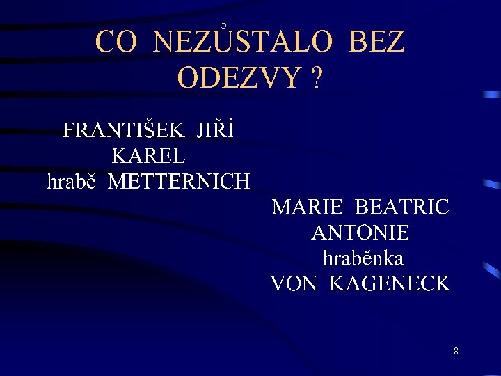 CO NEZŮSTALO BEZ ODEZVY ? 8 