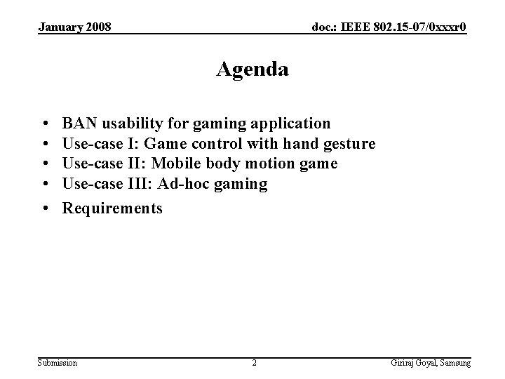 January 2008 doc. : IEEE 802. 15 -07/0 xxxr 0 Agenda • • •