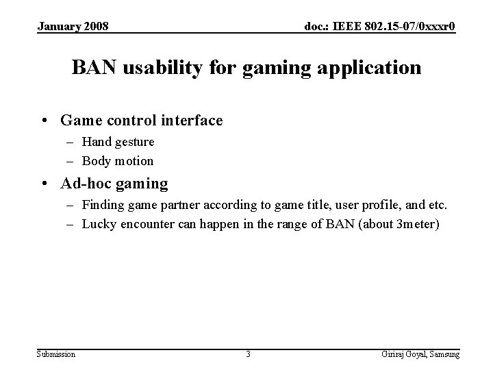 January 2008 doc. : IEEE 802. 15 -07/0 xxxr 0 BAN usability for gaming