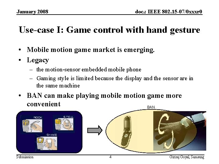 January 2008 doc. : IEEE 802. 15 -07/0 xxxr 0 Use-case I: Game control