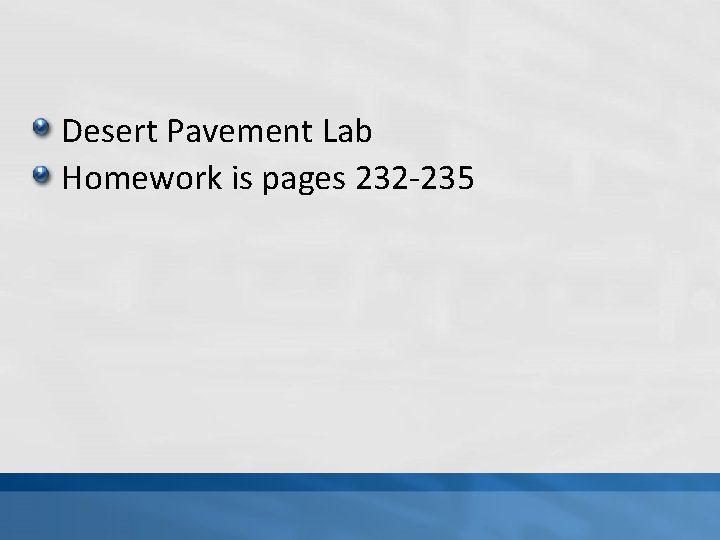 Desert Pavement Lab Homework is pages 232 -235 