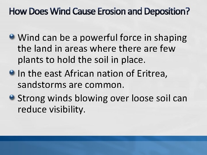 How Does Wind Cause Erosion and Deposition? Wind can be a powerful force in