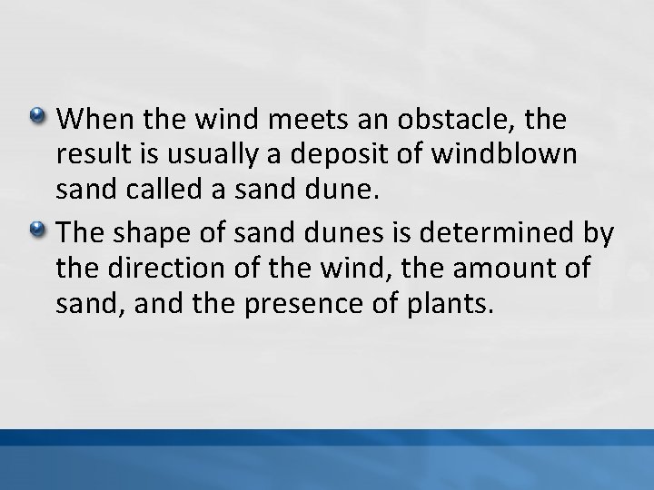 When the wind meets an obstacle, the result is usually a deposit of windblown