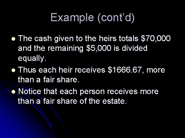 Example (cont’d) The cash given to the heirs totals $70, 000 and the remaining