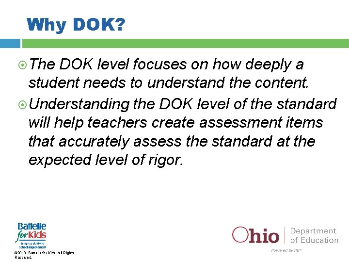 Why DOK? The DOK level focuses on how deeply a student needs to understand