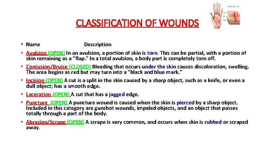 CLASSIFICATION OF WOUNDS • Name Description • Avulsion (OPEN) In an avulsion, a portion