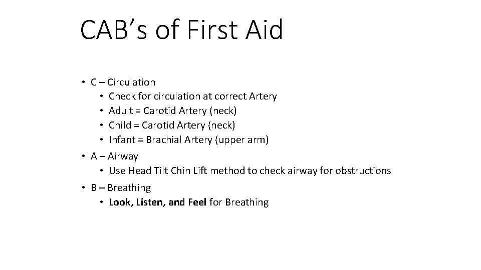 CAB’s of First Aid • C – Circulation • Check for circulation at correct