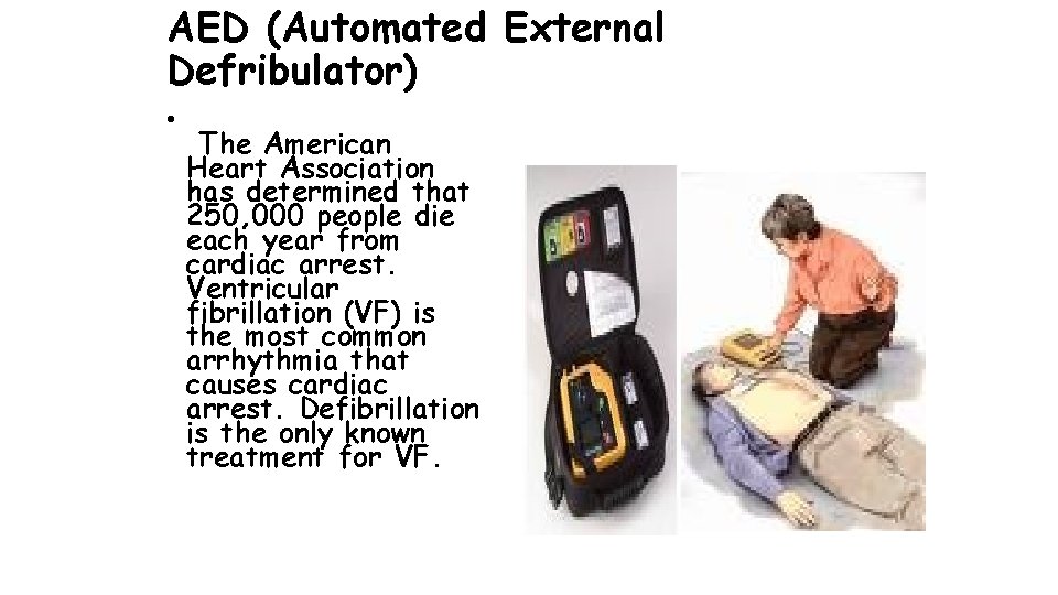 AED (Automated External Defribulator) • The American Heart Association has determined that 250, 000