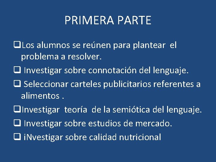 PRIMERA PARTE q. Los alumnos se reúnen para plantear el problema a resolver. q