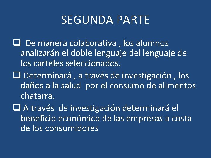 SEGUNDA PARTE q De manera colaborativa , los alumnos analizarán el doble lenguaje del