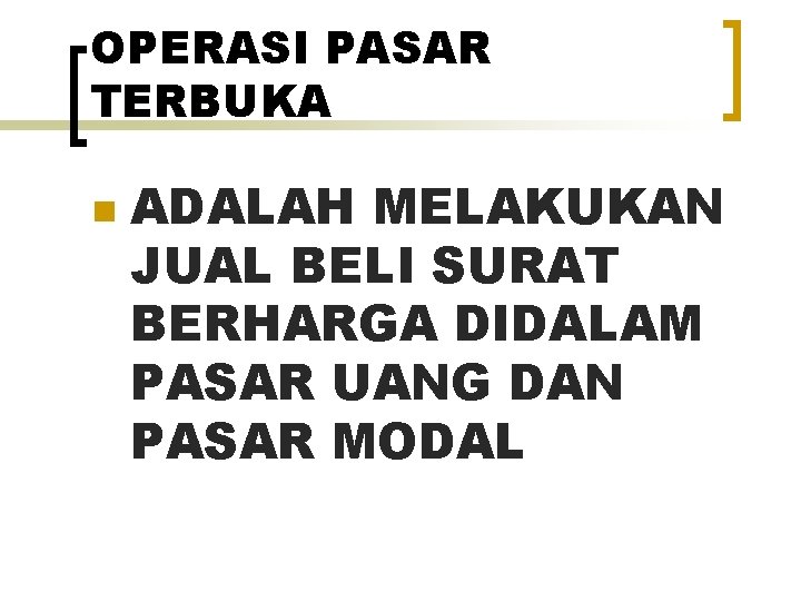 OPERASI PASAR TERBUKA n ADALAH MELAKUKAN JUAL BELI SURAT BERHARGA DIDALAM PASAR UANG DAN
