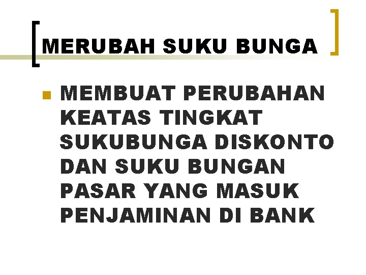 MERUBAH SUKU BUNGA n MEMBUAT PERUBAHAN KEATAS TINGKAT SUKUBUNGA DISKONTO DAN SUKU BUNGAN PASAR