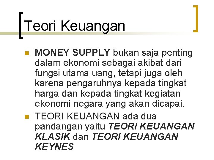 Teori Keuangan n n MONEY SUPPLY bukan saja penting dalam ekonomi sebagai akibat dari