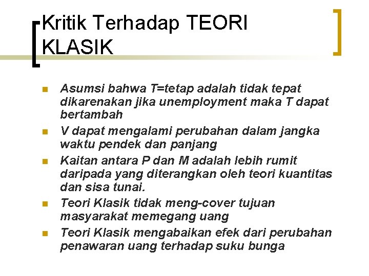 Kritik Terhadap TEORI KLASIK n n n Asumsi bahwa T=tetap adalah tidak tepat dikarenakan