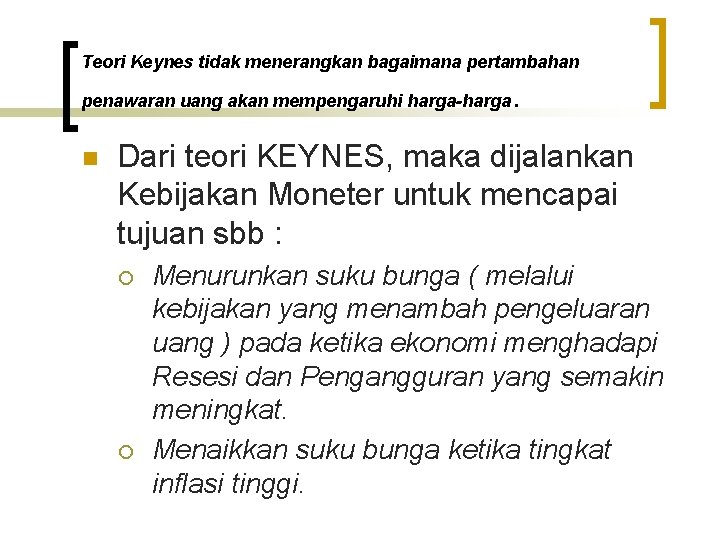 Teori Keynes tidak menerangkan bagaimana pertambahan penawaran uang akan mempengaruhi harga-harga n . Dari