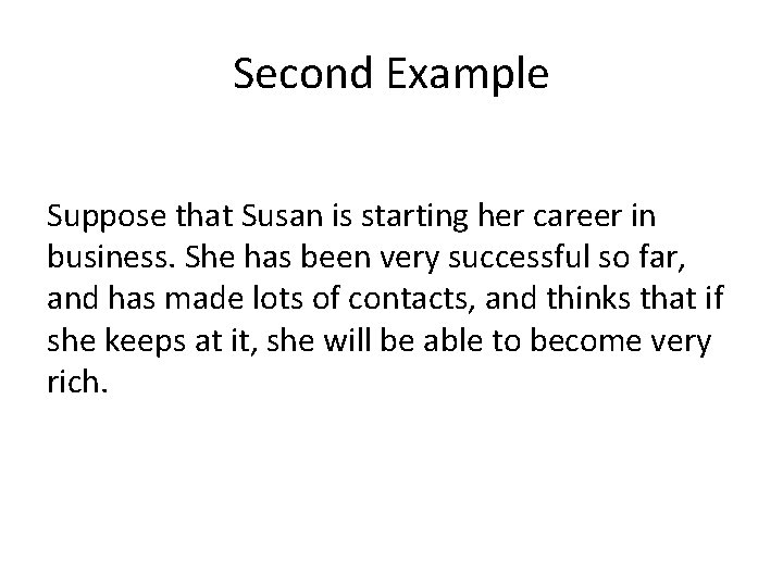 Second Example Suppose that Susan is starting her career in business. She has been
