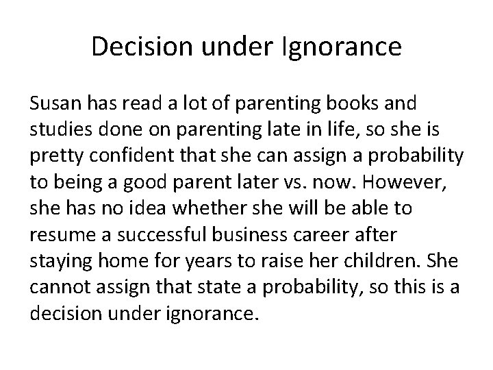 Decision under Ignorance Susan has read a lot of parenting books and studies done